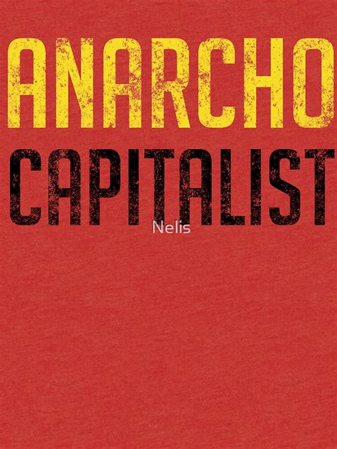 Anarcho Capitalist Libertarian Anarchist Tri Blend T Shirt By Nelis