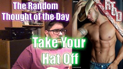 Episode 24 Take Your Hat Off The Random Thought Of The Day Youtube