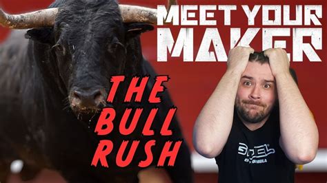 Meet Your Maker The Bull Rush Youtube