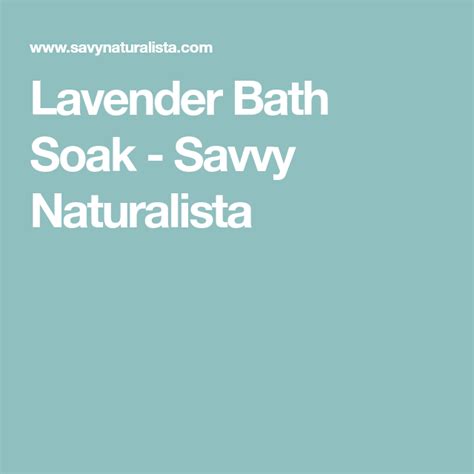 Lavender Bath Soak Savvy Naturalista Lavender Bath Bath Soak Bath