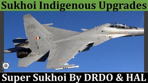 Super Sukhoi By Drdo And Hal Sukhoi Indigenous Upgrades Youtube