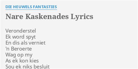 Nare Kaskenades Lyrics By Die Heuwels Fantasties Veronderstel Ek