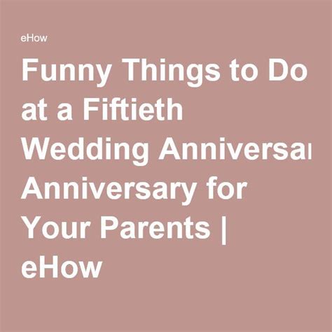 So we're here to help. Funny Things to Do at a Fiftieth Wedding Anniversary for ...