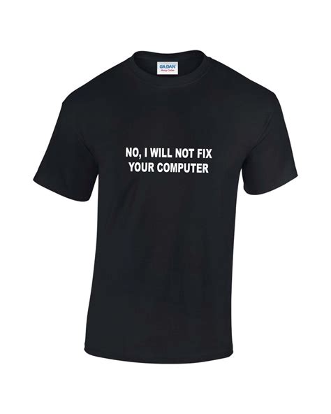 No I Will Not Fix Your Computer Funny Geek It Mens Printed T Shirt In T