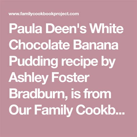 You want to prepare a refreshing summer dessert!!! Paula Deen's White Chocolate Banana Pudding recipe - from ...
