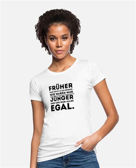Früher War Alles Besser Frauen Bio T Shirt Spreadshirt
