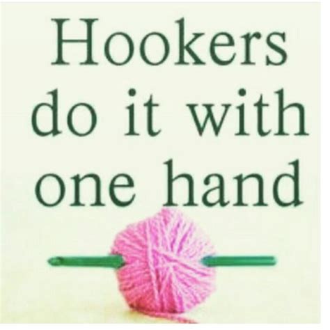Pin By Kimberly On Yarnnies Crochet Quote Crochet Humor Knitting Humor