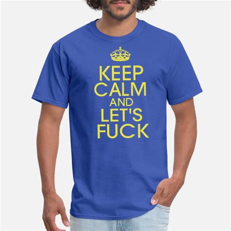 Keep Calm And Fuck Me T Shirts Unique Designs Spreadshirt