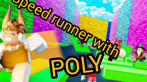 Speed Runner With Poly Roblox Youtube