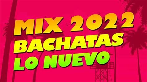 Mix Bachatas 2023 💕 Lo Mas Nuevo 2023 💕 Lo Mas Sonado 2023 The Most