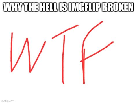 Why The Hell Imgflip
