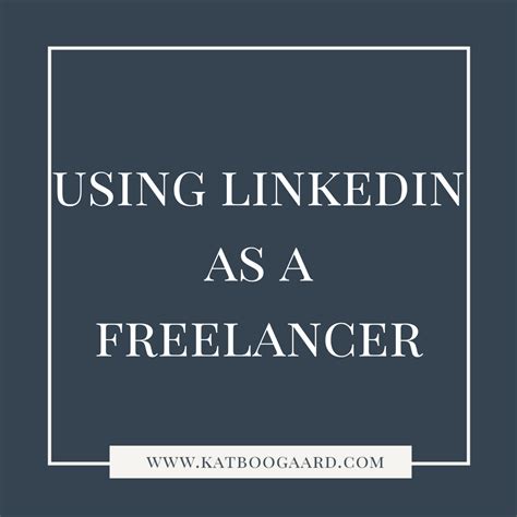 Using Linkedin As A Freelancer Kat Boogaard