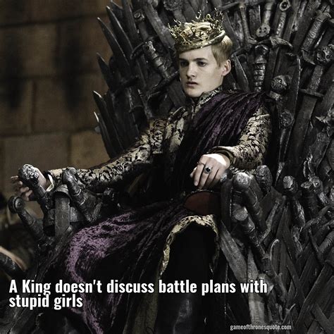 Joffrey Baratheon A King Doesnt Discuss Battle Plans With Stupid