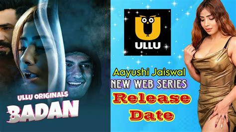 Aayushi Jaiswal New Web Series Ullu New Upcoming Web Series Badan Web Series Release Date