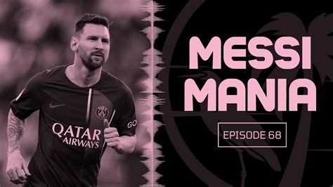 Messi Mania An Inter Miami Podcast Youtube