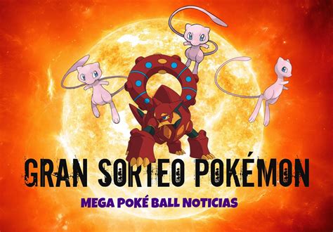Mega Poké Ball Noticias Gran Sorteo 3 Mew Y 1 Volcanion