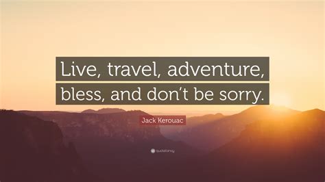 Jack Kerouac Quote Live Travel Adventure Bless And
