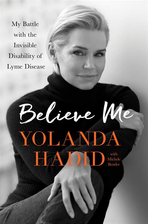 believe me my battle with the invisible disability of lyme disease by yolanda hadid goodreads