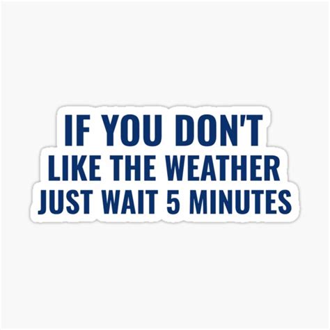 If You Don T Like The Weather Just Wait 5 Minutes Sticker For Sale By Newbrunswickts Redbubble