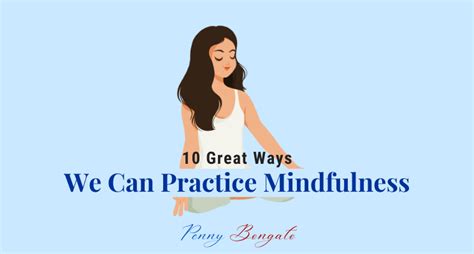 10 Great Ways We Can Practice Mindfulness