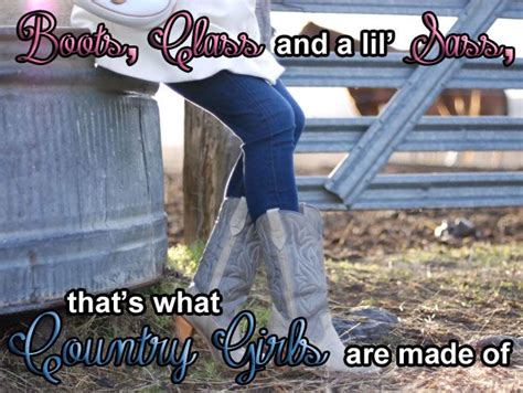 boots class and lil sass that s what country girls are made of country girls boots