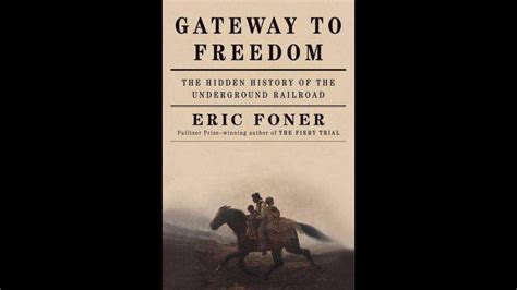 Review Foners Gateway To Freedom Unveils Underground Railroad
