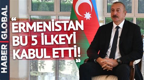 Aliyev Açıkladı Ermenistan Bu 5 İlkeyi Kabul Etti YouTube