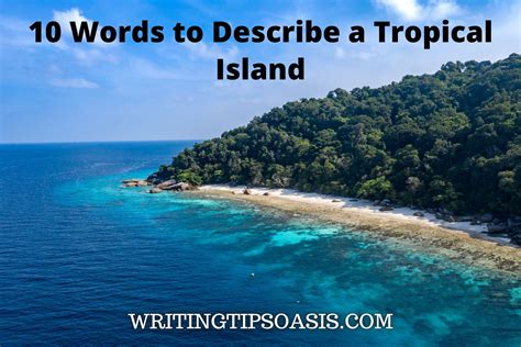 10 Words To Describe A Tropical Island Writing Tips Oasis A Website