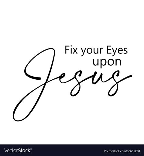 Fix Your Eyes Upon Jesus Royalty Free Vector Image