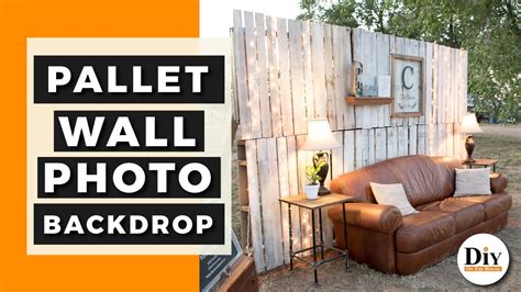 Diy Photo Booth Backdrop How To Make A Wall Out Of Pallets Youtube