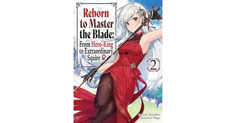 Reborn To Master The Blade From Hero King To Extraordinary Squire ♀ Volume 2 By Hayaken