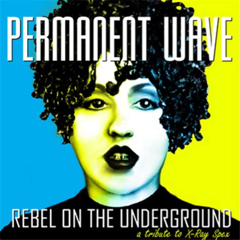 Rebel On The Underground A Tribute To X Ray Spex Permanent Wave Records