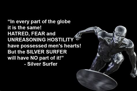 List of top 13 famous quotes and sayings about silver surfers to read and share with friends on your facebook, twitter, blogs. Pin by Pokmuel on Marvel Quotes | Marvel quotes, Surfer, Hatred