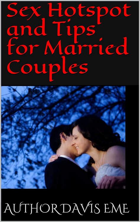 sex hotspot and tips for married couples kindle edition by eme author davis ewa victoria