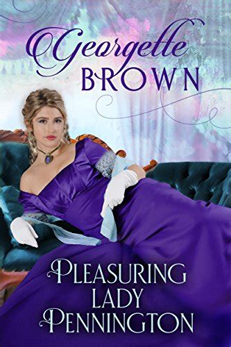Pleasuring Lady Pennington A Steamy Regency Romance Book 6 Kindle Edition By Brown
