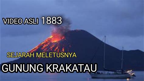Sejarah Gunung Krakatau Meletus 1883 Video Asli Gunung Krakatau