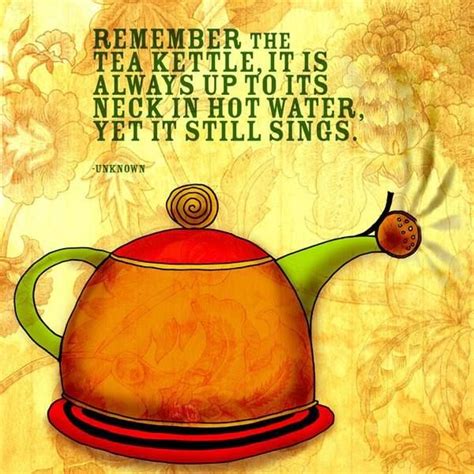 Tea Kettles My Tea Tea Quotes Tea Lover