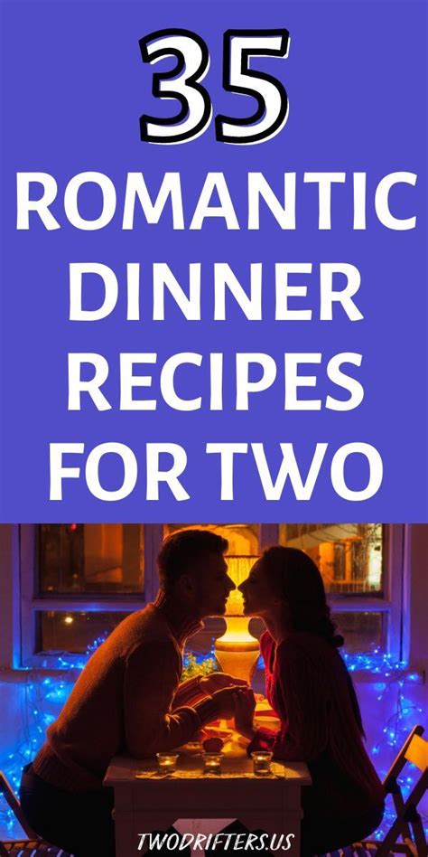 35 Romantic Dinner Recipes For Two That Are Perfect For Date Night Romantic Dinner Recipes
