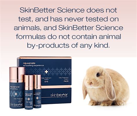 Treatments for animals developed using animal testing also include pacemakers for heart disease and remedies for glaucoma and hip dysplasia. SkinBetter Science does not test, and has never tested on ...