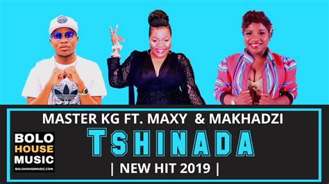 Select the song you want to download, if you don't find a song, please search only for artist or song title. Master KG Ft. Maxy & Makhadzi - Tshinada MP3 DOWNLOAD ...