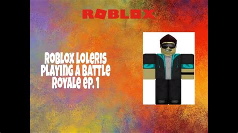 Roblox Loleris Playing A Battle Royale Youtube
