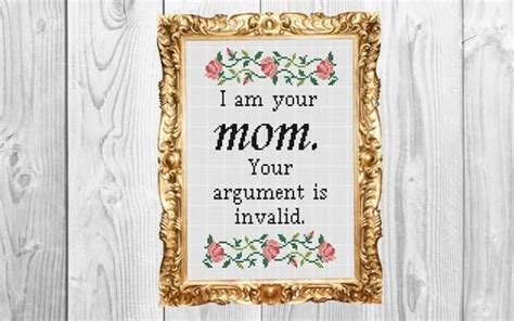 I Am Your Mom Your Argument Is Invalid Mothers Day T Cross
