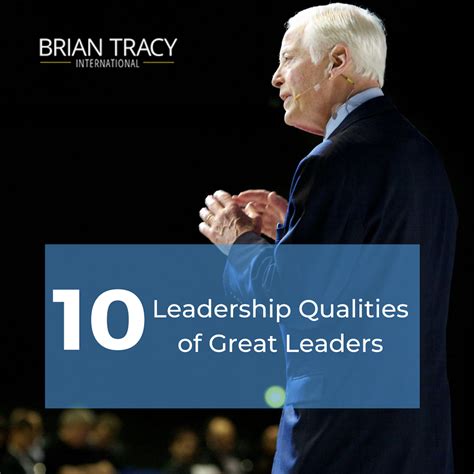 top 10 leadership qualities of great leaders brian tracy