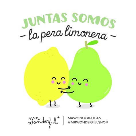 Juntas somos la pera limonera Mr Wonderful | Mr. Wonderful | Pinterest ...