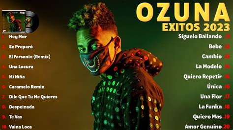 Ozuna Mix Exitos 2023 Grandes Exitos De Ozuna Canciones De Ozuna Mix Reggaeton 2023 Youtube