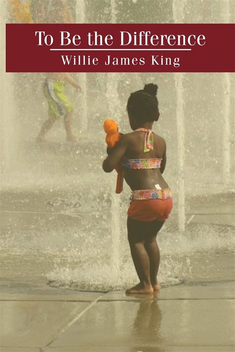 To Be The Difference By Willie James King Goodreads