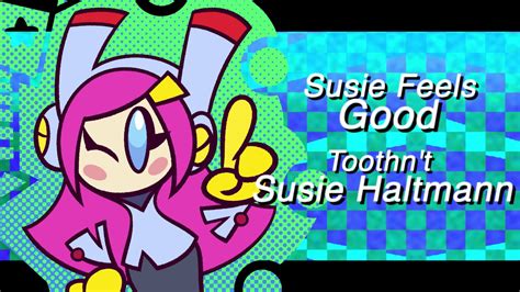 Toothnt Susie Feels Good Youtube