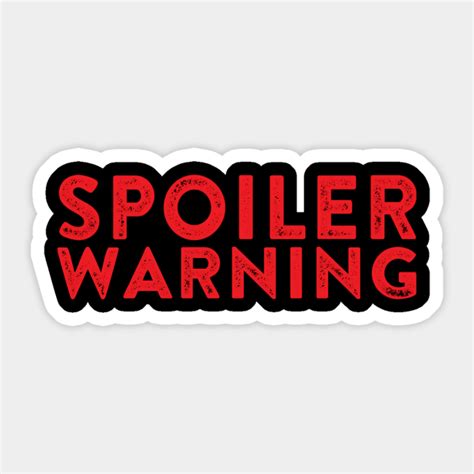 Spoiler Warning Spoiler Alert Spoiler Warning Sticker Teepublic