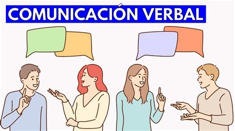 Qu Es La Comunicaci N Verbal Y Cu Les Son Sus Caracter Sticas Tipos No Verbal Ejemplos