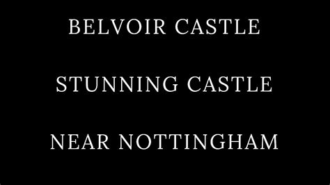 Belvoir Castle Stunning Castle Near Nottingham Youtube